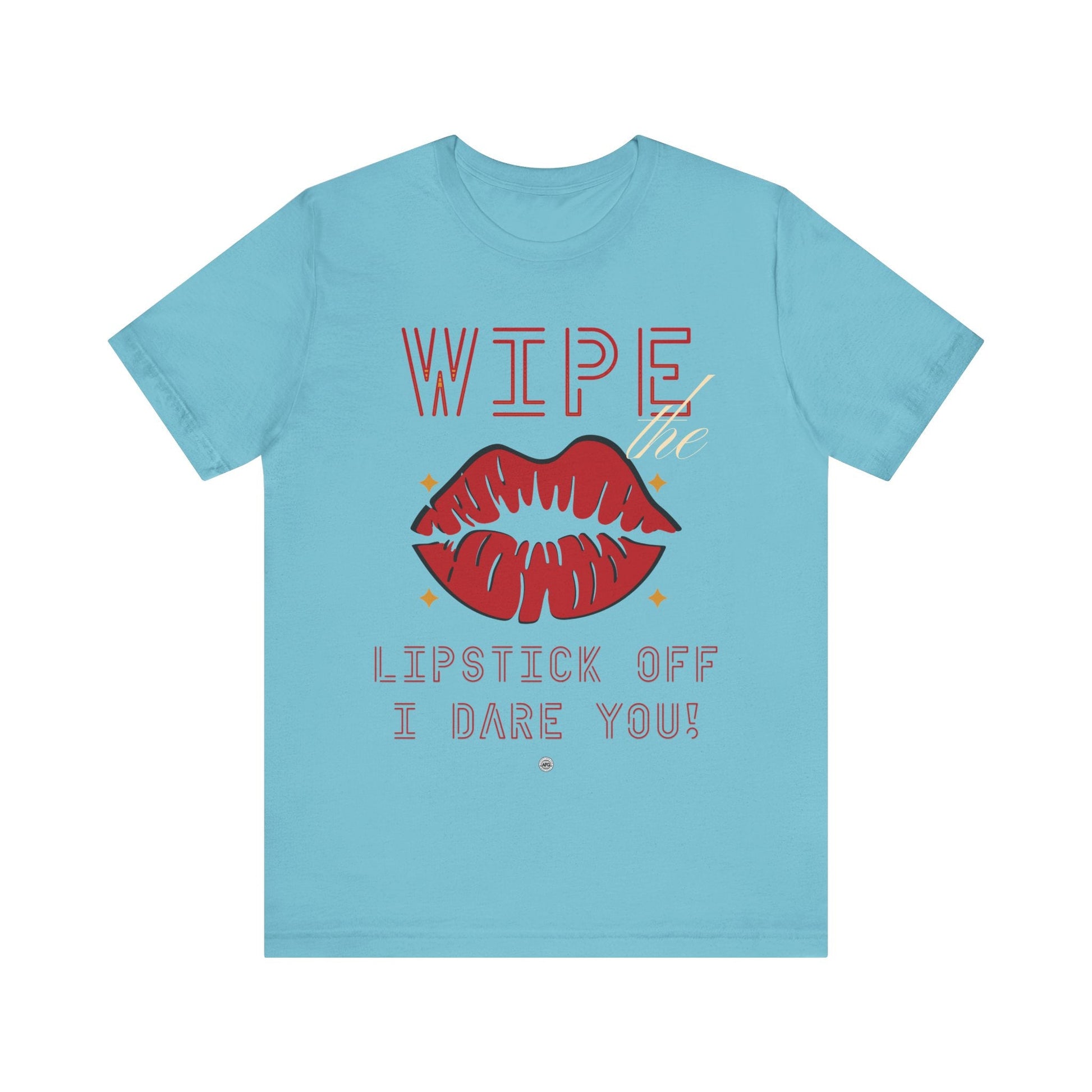 T-Shirt Wipe the Lipstick Off - Unisex Tee Turquoise / S