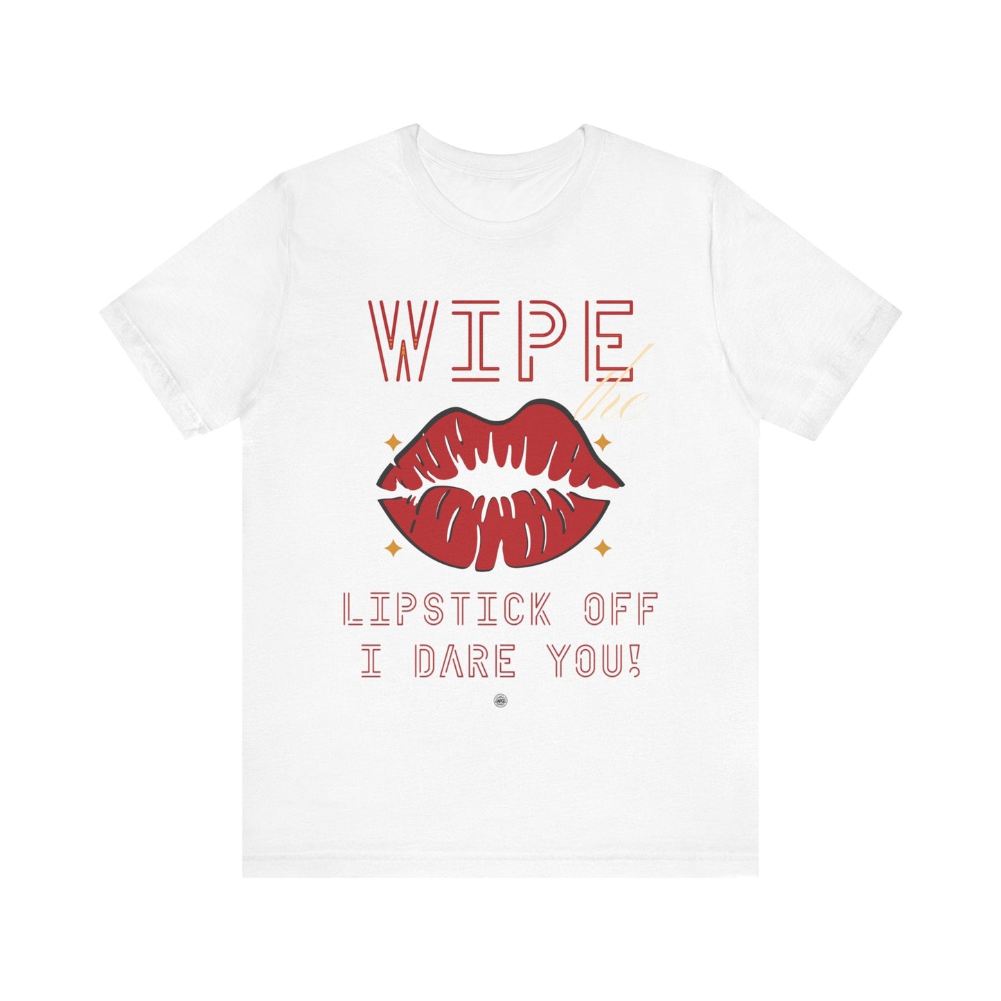 T-Shirt Wipe the Lipstick Off - Unisex Tee White / S