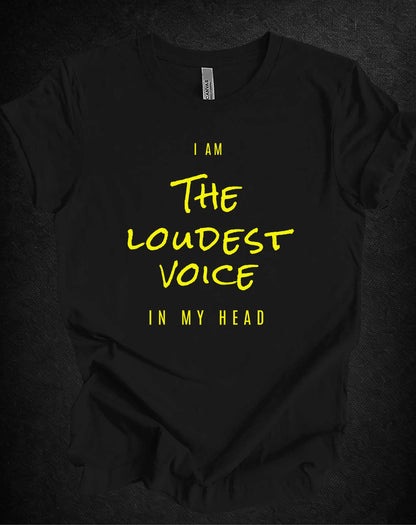 The Loudest Voice In My Head Tee