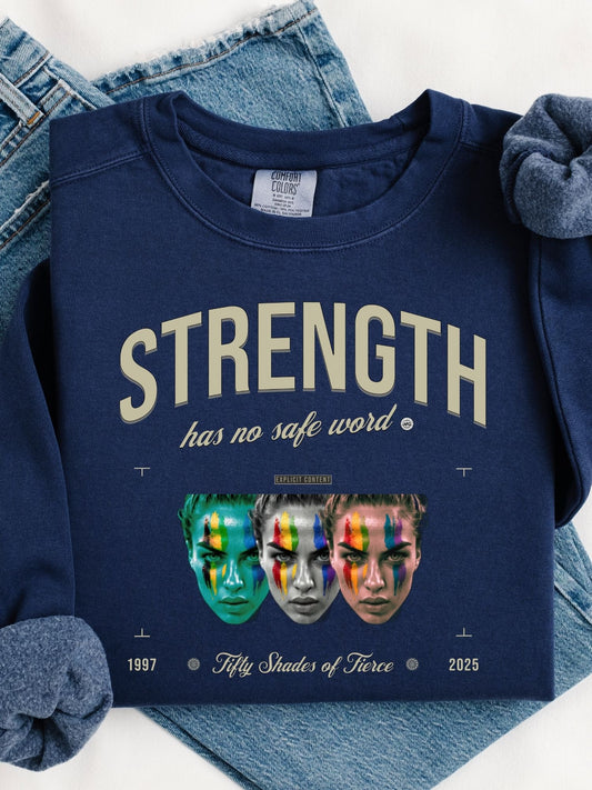 Fierce Sweatshirt - Strength has no Safe Word