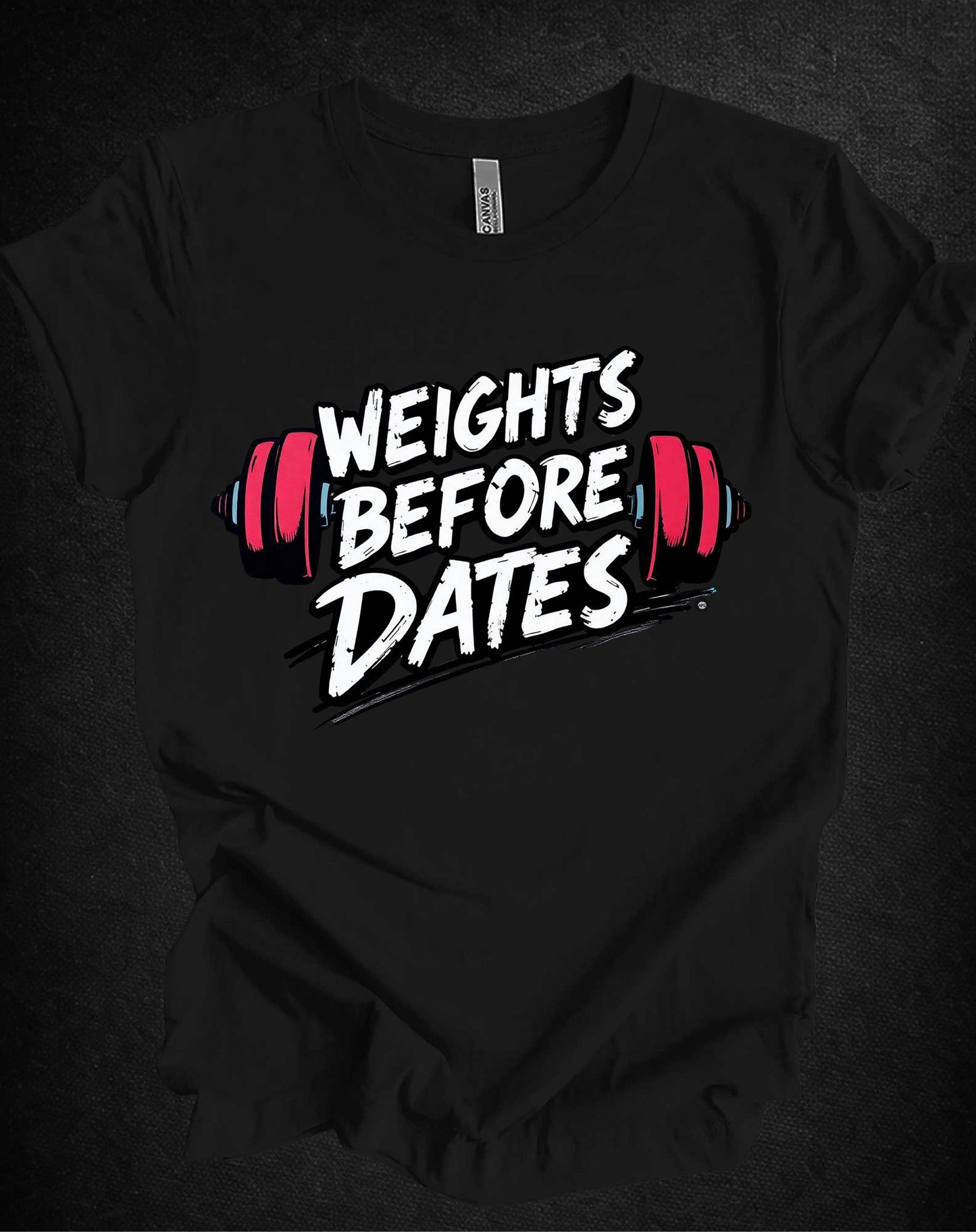 "Weights Before Dates" Unisex Tee