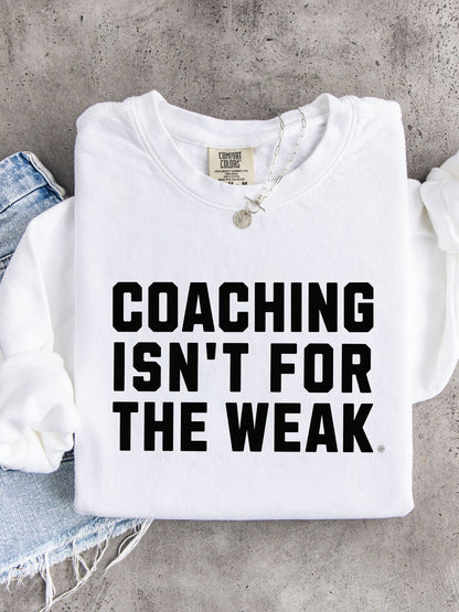 Coaching Isn't for the Weak Athletic Sweatshirt