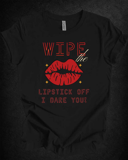 Wipe the Lipstick Off Tee