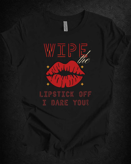 Wipe the Lipstick Off Tee