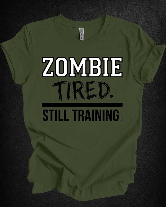 Zombie Tired Still Training Tee