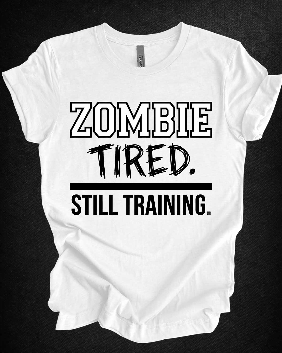 Zombie Tired Still Training Tee