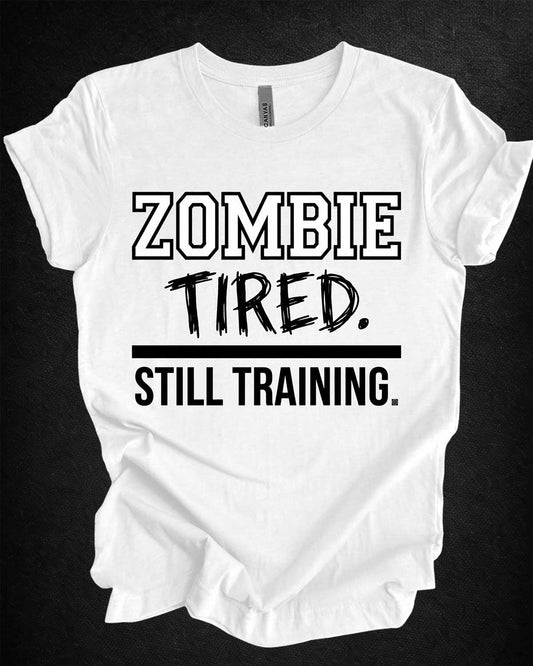 Zombie Tired Still Training Tee